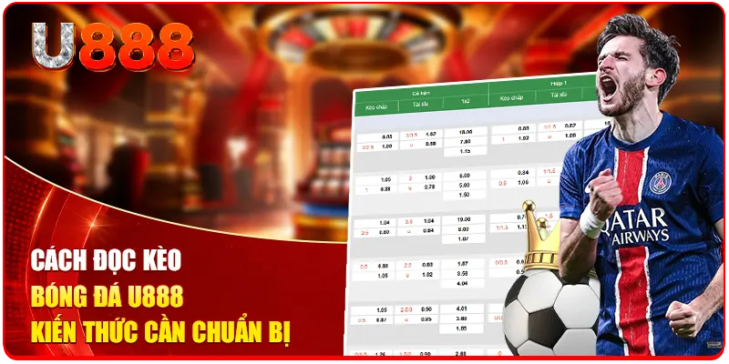 Cách đọc kèo bóng đá u888 kiến thức cần chuẩn bị